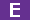 E